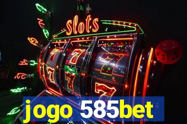 jogo 585bet